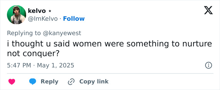 Tweet replying to Kanye West questioning his view on women in relation to being subservient to Bianca Censori. Tweet replying to Kanye West questioning his view on women in relation to being subservient to Bianca Censori.