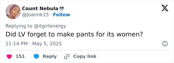 Tweet from Count Nebula asking if LV forgot to make pants for women, referencing pantless outfits at Met Gala 2025. Tweet from Count Nebula asking if LV forgot to make pants for women, referencing pantless outfits at Met Gala 2025.