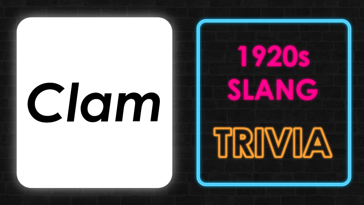 Black text reading Clam next to neon sign saying 1920s slang trivia on dark brick wall background.