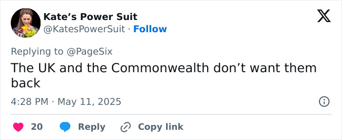Twitter reply criticizing Meghan Markle with reference to the UK and Commonwealth not wanting them back. Twitter reply criticizing Meghan Markle with reference to the UK and Commonwealth not wanting them back.