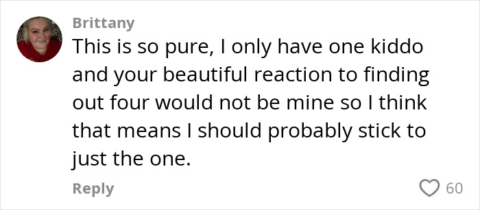 Comment from Brittany expressing surprise at a mom waking from surgery unprepared for how many kids she gave birth to. Comment from Brittany expressing surprise at a mom waking from surgery unprepared for how many kids she gave birth to.