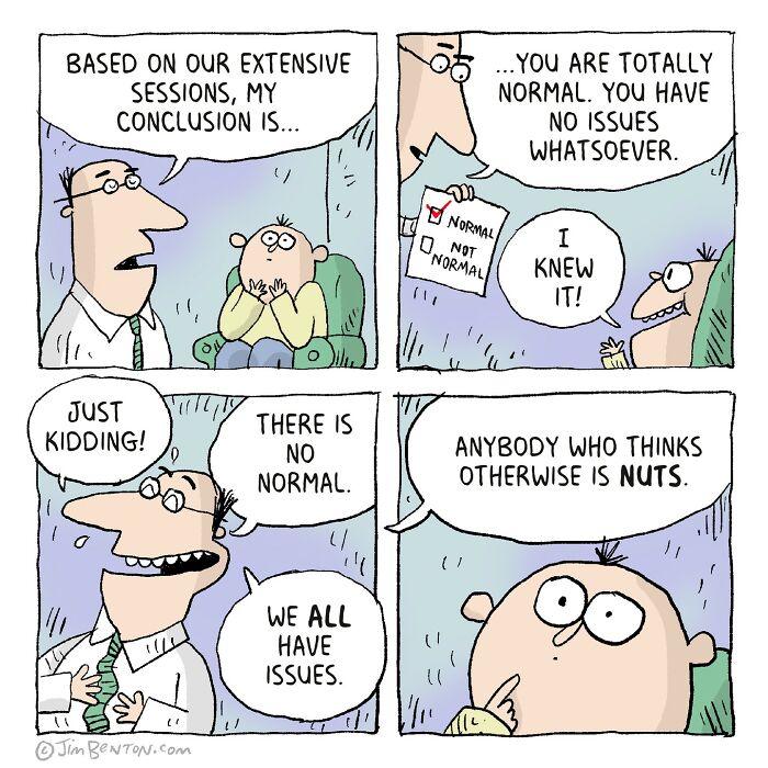 Comic by Jim Benton shows a clever twist on normalcy, highlighting that everyone has issues in a humorous and unexpected way.
