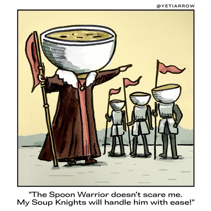 One-panel comic by YetiArrow showing a soup bowl warrior leading soup knights with flags in an unofficial everyday weirdness scene.