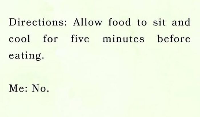 Funny meme about ignoring food cooling instructions, part of daily laughs and memes to improve your day collection.