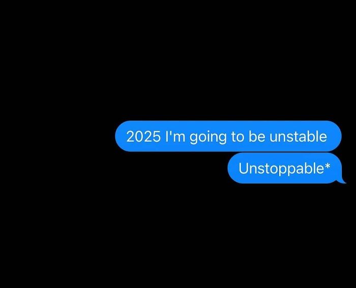 Text message meme showing a humorous typo about 2025 being unstable corrected to unstoppable, relatable meme content.