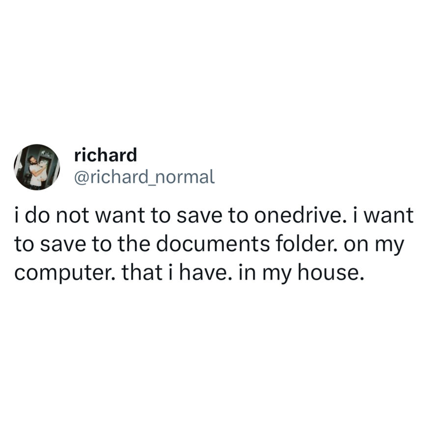 Tweet from comedian Richard humorously refusing OneDrive, preferring to save files locally on his home computer documents folder.