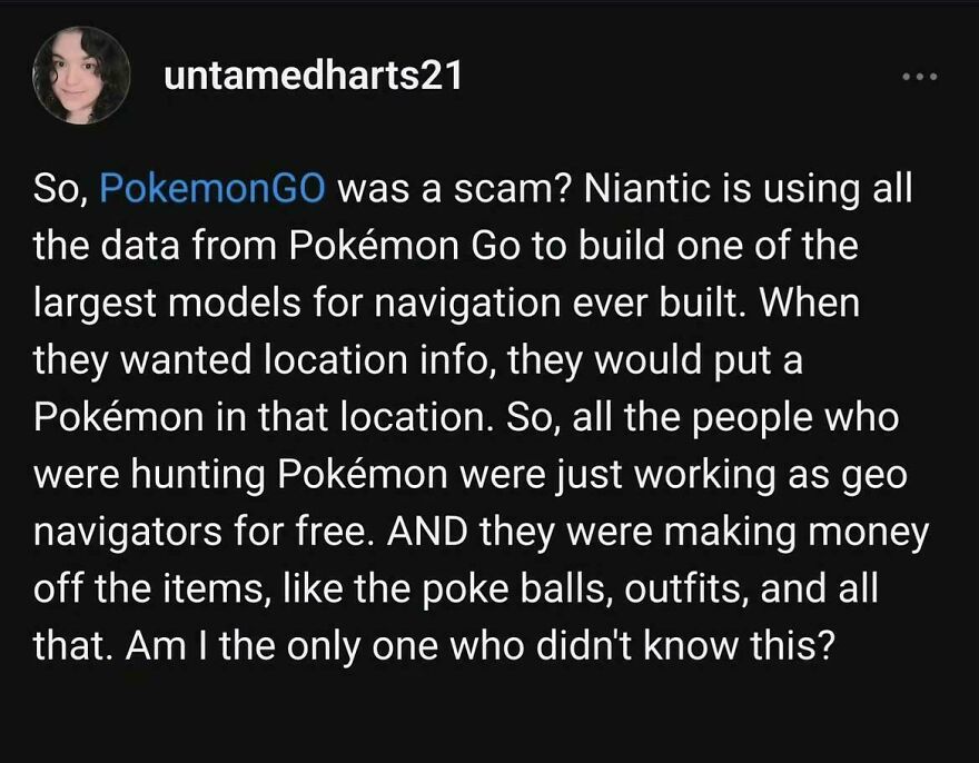 Tweet from comedian untamedharts21 humorously revealing how Pokemon GO players unknowingly worked as geo navigators for Niantic.