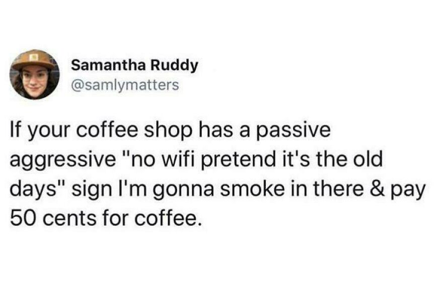 Tweet from a comedian humorously complaining about coffee shops with no wifi and old-fashioned signs.
