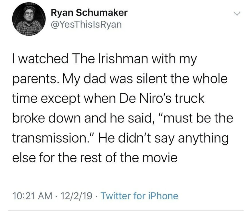 Funny Twitter post by comedian Ryan Schumaker about watching The Irishman with his silent dad and a movie joke.