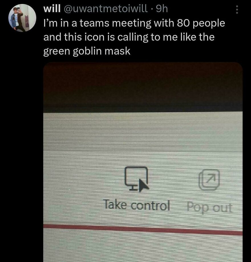 Funny Twitter comedians post showing a Teams meeting screen with a Take control icon compared to a green goblin mask.