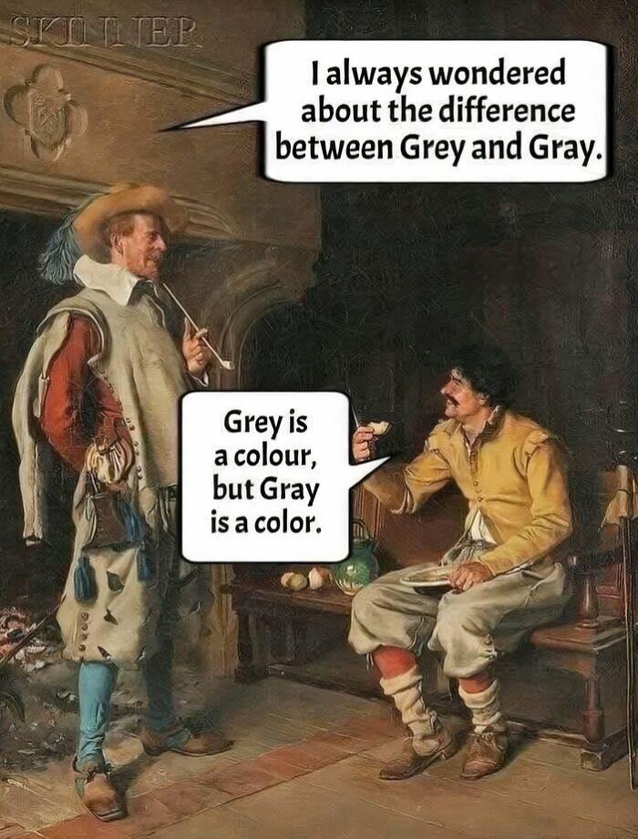 Two men in classic attire discussing the difference between grey and gray in an art meme with petty energy.
