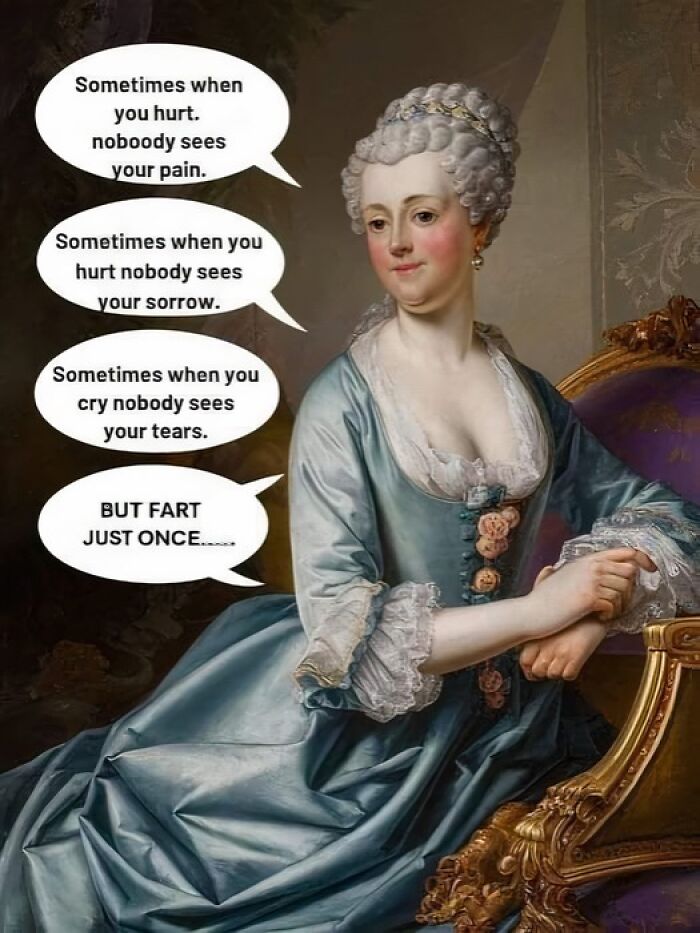 Classical portrait with humorous art meme text showing petty energy about unnoticed pain and farting once.
