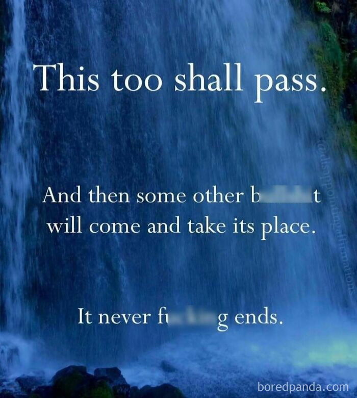 Humorous relatable meme over a waterfall background expressing continuous frustrations to aid avoiding responsibilities like a pro.