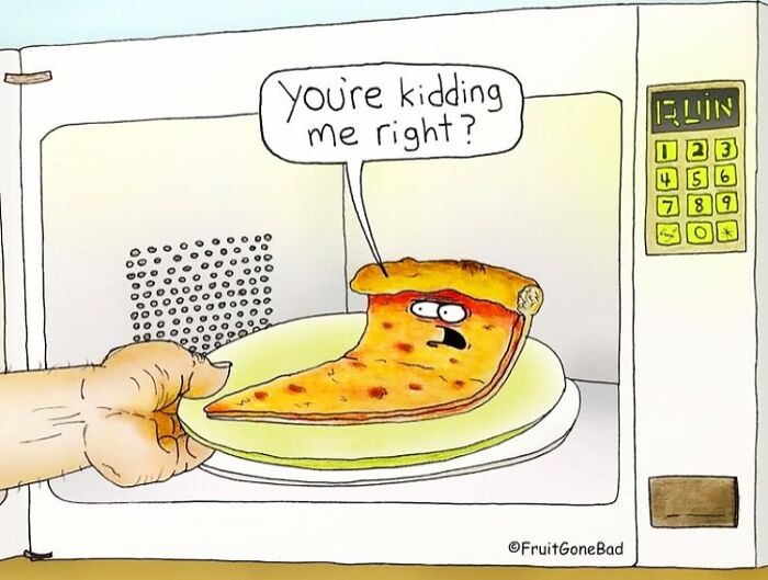 Cartoon slice of pizza with eyes and mouth saying you're kidding me right inside a microwave.