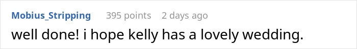 Comment reading well done and hoping Kelly has a lovely wedding, reflecting couple going ballistic over wedding invite conflict. Comment reading well done and hoping Kelly has a lovely wedding, reflecting couple going ballistic over wedding invite conflict.
