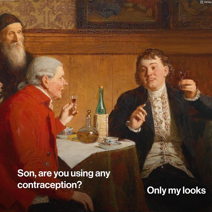 Classical art blended with modern humor showing a vintage scene with witty text about contraception and looks.