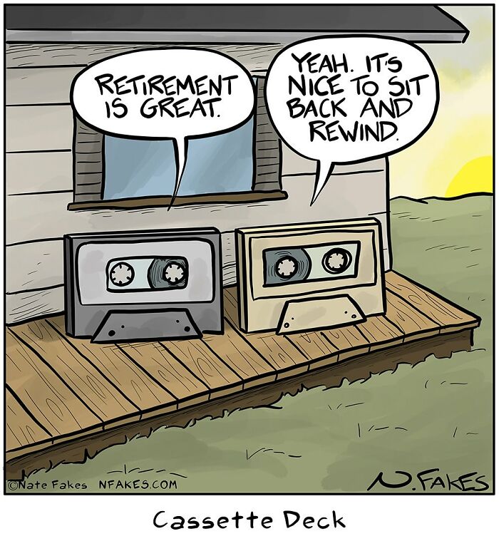 One-panel comic by Nate Fakes showing two cassette tapes talking about retirement and rewinding outdoors.