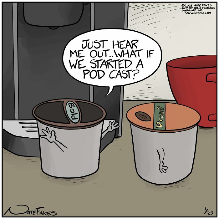Two coffee pods, one labeled bold and one decaf, with arms talking about starting a podcast in a humorous comic panel.