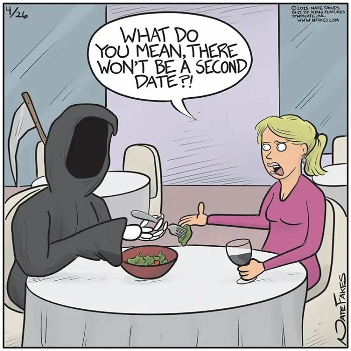 One-panel comic by Nate Fakes showing a woman upset about no second date with the Grim Reaper at a dinner table.