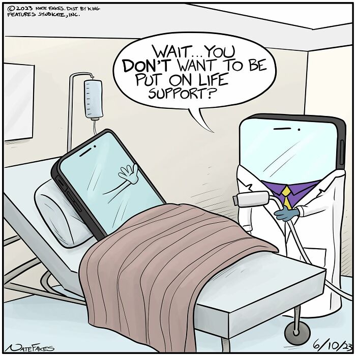 One-panel comic by Nate Fakes showing a phone patient refusing life support from a doctor phone character in a hospital room