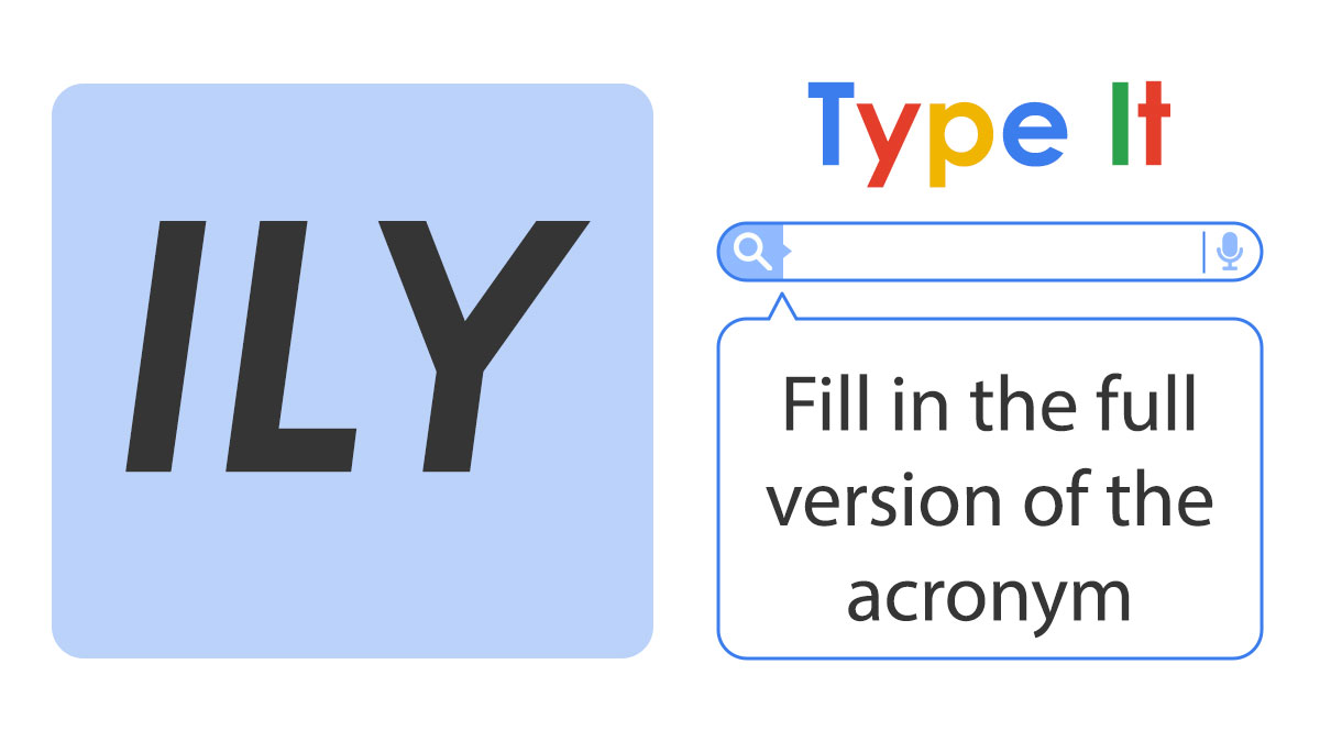 ILY acronym in black on blue background with colorful Type It logo and prompt to fill in full acronym version.
