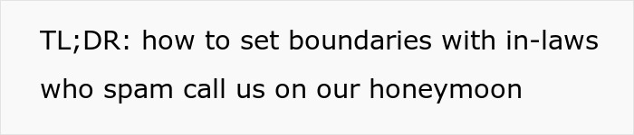 Text image showing a message about setting boundaries with helicopter mom in-laws who spam call on honeymoon. Text image showing a message about setting boundaries with helicopter mom in-laws who spam call on honeymoon.