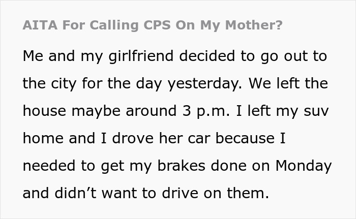 Text excerpt from a man explaining why he called CPS after finding his little sisters left alone at his empty house. Text excerpt from a man explaining why he called CPS after finding his little sisters left alone at his empty house.