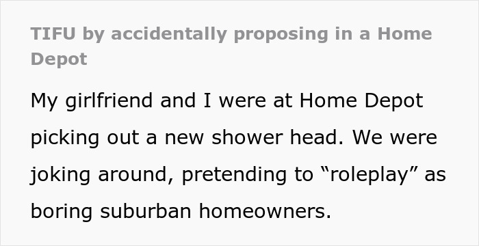 Couple jokingly roleplaying proposal at Home Depot leads to unexpected serious yes, causing boyfriend to fear telling the truth. Couple jokingly roleplaying proposal at Home Depot leads to unexpected serious yes, causing boyfriend to fear telling the truth.
