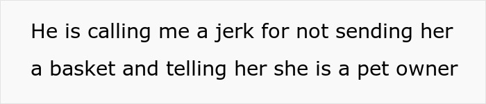 Text reading he is calling me a jerk for not sending her a basket and telling her she is a pet owner about dog mom DIL demanding equal treatment with moms. Text reading he is calling me a jerk for not sending her a basket and telling her she is a pet owner about dog mom DIL demanding equal treatment with moms.
