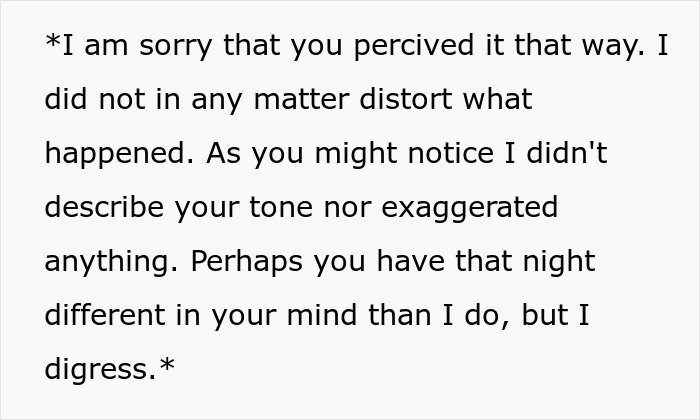 Text excerpt apologizing for misunderstanding and clarifying no distortion or exaggeration of events in a discussion. Text excerpt apologizing for misunderstanding and clarifying no distortion or exaggeration of events in a discussion.