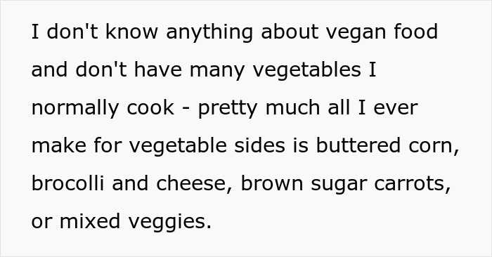 Text about limited knowledge of vegan food and common vegetable sides like buttered corn, broccoli with cheese, carrots, and mixed veggies. Text about limited knowledge of vegan food and common vegetable sides like buttered corn, broccoli with cheese, carrots, and mixed veggies.
