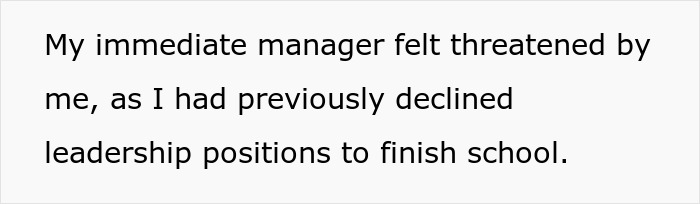 Text on a plain white background reads about a worker's manager feeling threatened after declining leadership roles to finish school. Text on a plain white background reads about a worker's manager feeling threatened after declining leadership roles to finish school.