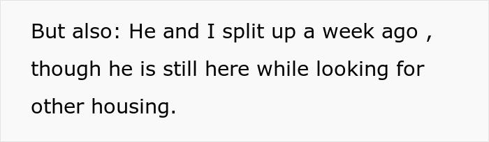 Text excerpt about a recent split and housing situation, highlighting emotional and relationship challenges. Text excerpt about a recent split and housing situation, highlighting emotional and relationship challenges.