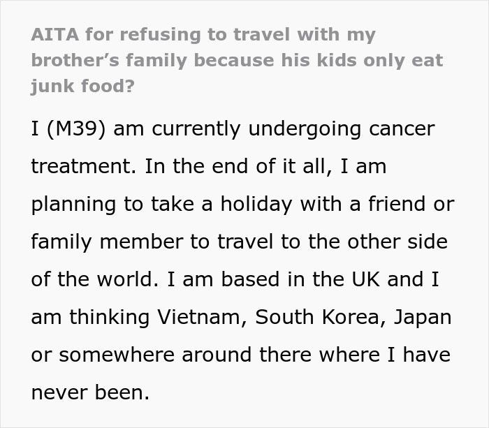 Man plans life-changing trip after cancer battle but reconsiders due to his brother’s picky kids and travel issues.
