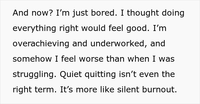 Text on a white background discussing employee feelings of boredom, overachieving, underworked, and silent burnout in work life. Text on a white background discussing employee feelings of boredom, overachieving, underworked, and silent burnout in work life.