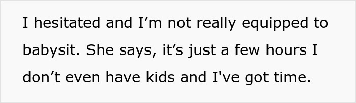 Text from a conversation where a neighbor insists on babysitting despite the woman hesitating, citing her lack of real responsibilities. Text from a conversation where a neighbor insists on babysitting despite the woman hesitating, citing her lack of real responsibilities.