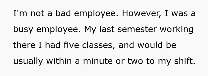 Text excerpt from a worker explaining being busy and usually arriving within a minute or two of their shift time. Text excerpt from a worker explaining being busy and usually arriving within a minute or two of their shift time.