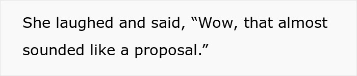 Text on white background showing a woman laughing and saying a comment about a proposal while joking with her boyfriend. Text on white background showing a woman laughing and saying a comment about a proposal while joking with her boyfriend.