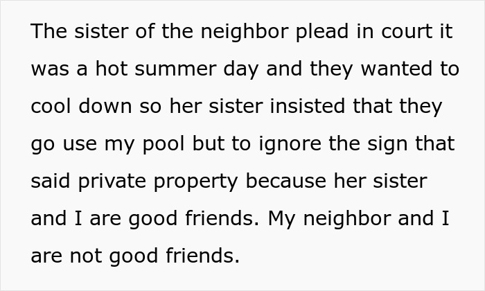 Neighbor sending relatives to use my pool without consent despite private property signs and lack of friendship. Neighbor sending relatives to use my pool without consent despite private property signs and lack of friendship.