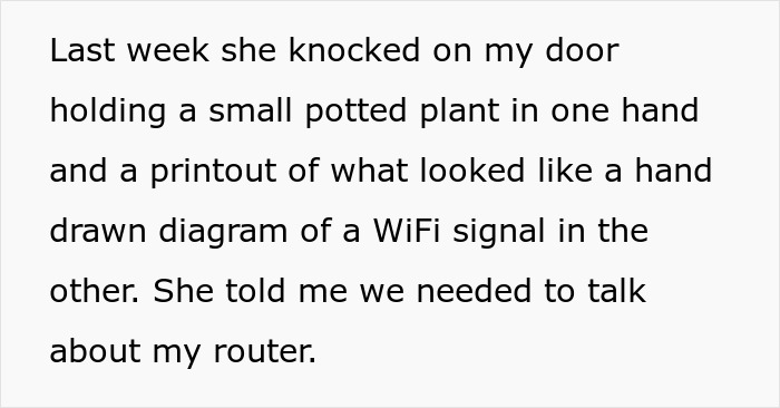 Person describing an entitled neighbor demanding to stop using WiFi because it’s distracting her plants and showing a diagram. Person describing an entitled neighbor demanding to stop using WiFi because it’s distracting her plants and showing a diagram.