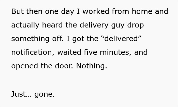 Text describing a woman working from home discovering that her packages were stolen shortly after delivery notification. Text describing a woman working from home discovering that her packages were stolen shortly after delivery notification.