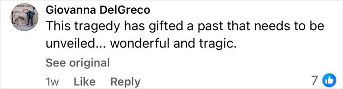 Comment by Giovanna DelGreco expressing that the Pompeii discovery reveals a tragic past needing to be unveiled. Comment by Giovanna DelGreco expressing that the Pompeii discovery reveals a tragic past needing to be unveiled.