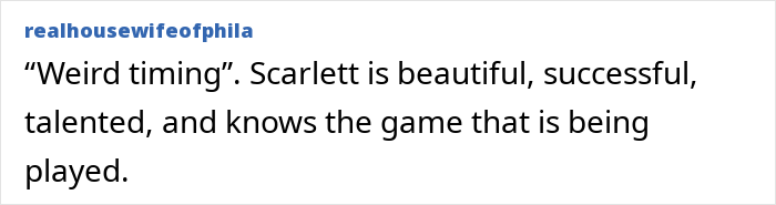Text comment from realhousewifeofphila praising Scarlett Johansson as beautiful, successful, talented amid legal issues involving Ryan Reynolds and Blake Lively. Text comment from realhousewifeofphila praising Scarlett Johansson as beautiful, successful, talented amid legal issues involving Ryan Reynolds and Blake Lively.