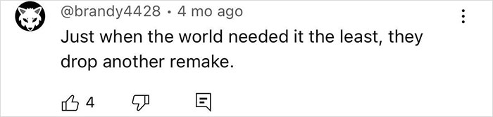Comment from social media user expressing frustration over another remake, related to Disney fans outraged about character change in Lilo & Stitch live-action. Comment from social media user expressing frustration over another remake, related to Disney fans outraged about character change in Lilo & Stitch live-action.