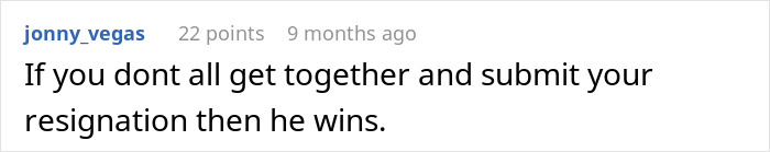 Comment reading If you dont all get together and submit your resignation then he wins about boss making workers admire his new truck before telling them pay is late. Comment reading If you dont all get together and submit your resignation then he wins about boss making workers admire his new truck before telling them pay is late.