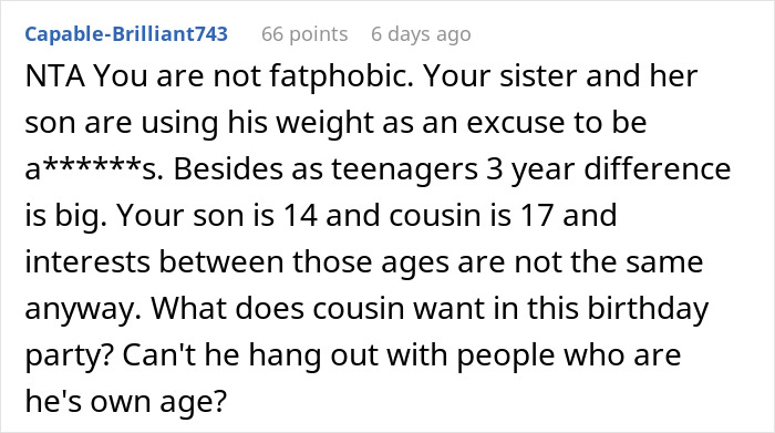 Screenshot of a Reddit comment defending a lady not inviting nephew to son's birthday, addressing fatphobic accusations. Screenshot of a Reddit comment defending a lady not inviting nephew to son's birthday, addressing fatphobic accusations.