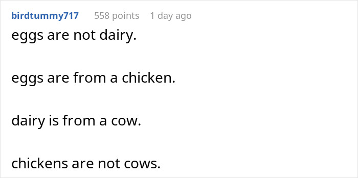 Comment clarifying that eggs are not dairy because eggs come from chickens and dairy comes from cows, addressing common confusion. Comment clarifying that eggs are not dairy because eggs come from chickens and dairy comes from cows, addressing common confusion.