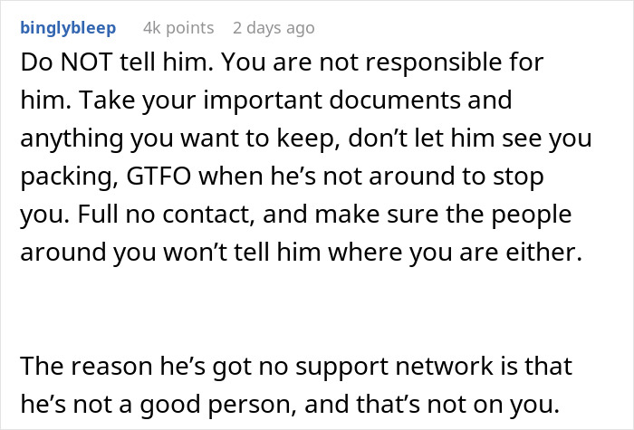 Screenshot of a Reddit comment advising a woman to quietly leave a toxic home with a jobless partner exhibiting anger and spending issues. Screenshot of a Reddit comment advising a woman to quietly leave a toxic home with a jobless partner exhibiting anger and spending issues.