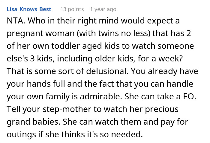 Comment discussing a woman refusing to babysit step sister’s kids during her holiday, sparking family drama. Comment discussing a woman refusing to babysit step sister’s kids during her holiday, sparking family drama.