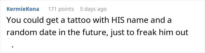 Screenshot of a social media comment suggesting a tattoo with a future date to confuse the boyfriend demanding removal. Screenshot of a social media comment suggesting a tattoo with a future date to confuse the boyfriend demanding removal.